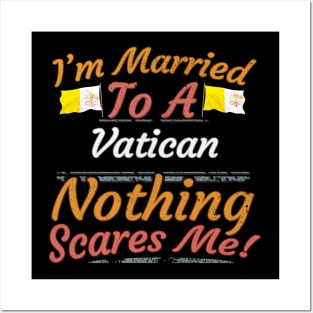 I'm Married To A Vatican Nothing Scares Me - Gift for Vatican From Vatican City Europe,Southern Europe, Posters and Art